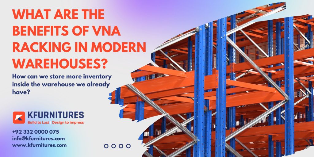 What Are the Benefits of VNA Racking in Modern Warehouses?